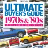 Classic & Sports Car Magazine Presents Ultimate Buyers Guide 1970s & 1980s - Special Collectors Edition