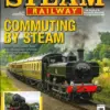 Steam Railway Magazine Issue 588