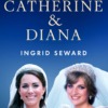 Catherine & Diana Hardback Book by Ingrid Seward Front Cover