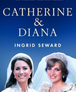 Catherine & Diana Hardback Book by Ingrid Seward Front Cover