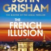 The French Illusion Hardback Book by John Grisham Front Cover